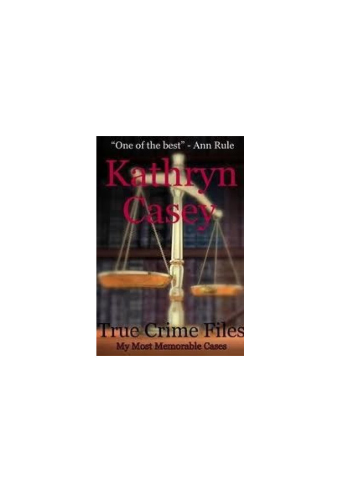 True Crime Files: My Most Memorable Cases