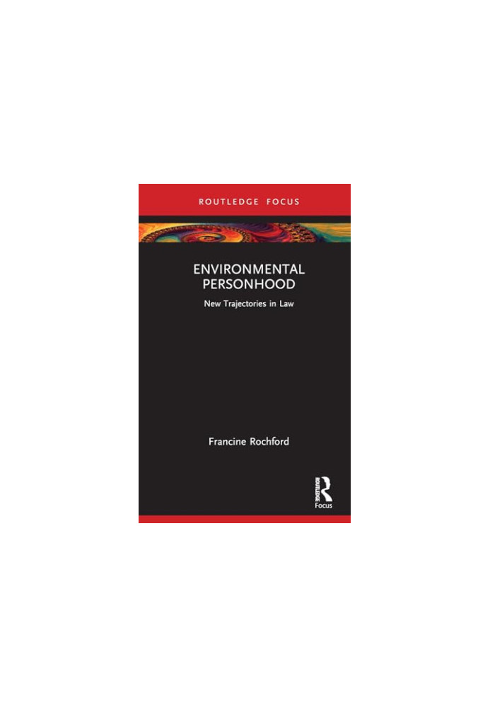 Environmental Personhood: New Trajectories in Law
