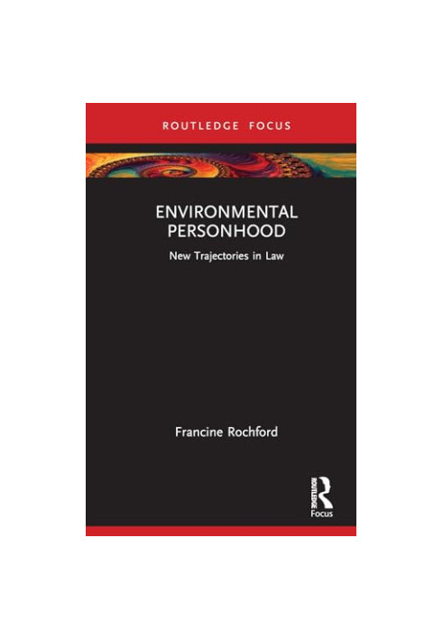 Environmental Personhood: New Trajectories in Law