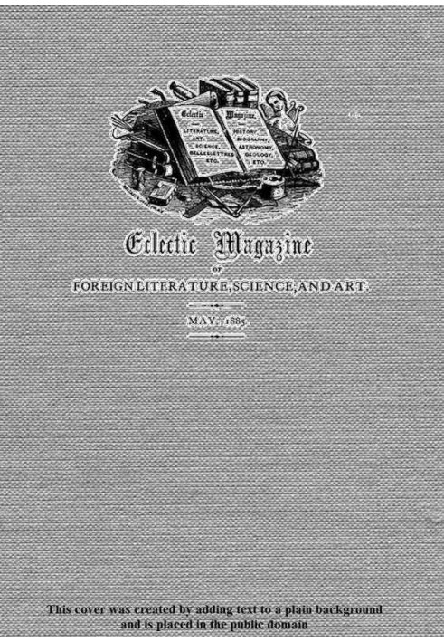 Eclectic Magazine of Foreign Literature, Science, and Art, травень 1885