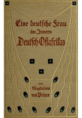 A German woman in the interior of German East Africa told eleven years from diary pages