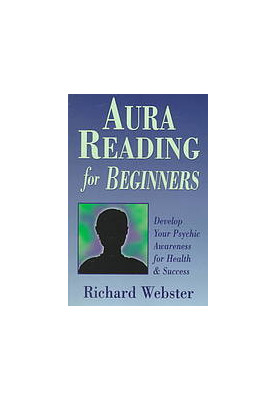 Aura reading for beginners : develop your psychic awareness for health & success