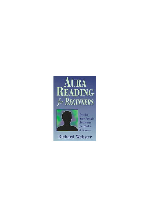 Aura reading for beginners : develop your psychic awareness for health & success