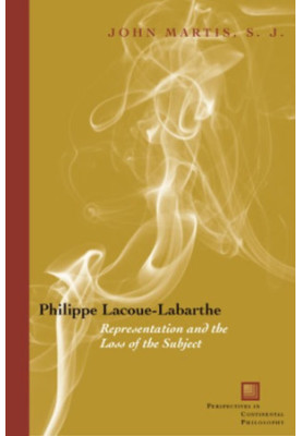 Philippe Lacoue-Labarthe - Representation and the Loss of the Subject (Perspectives in Continental Philosophy)