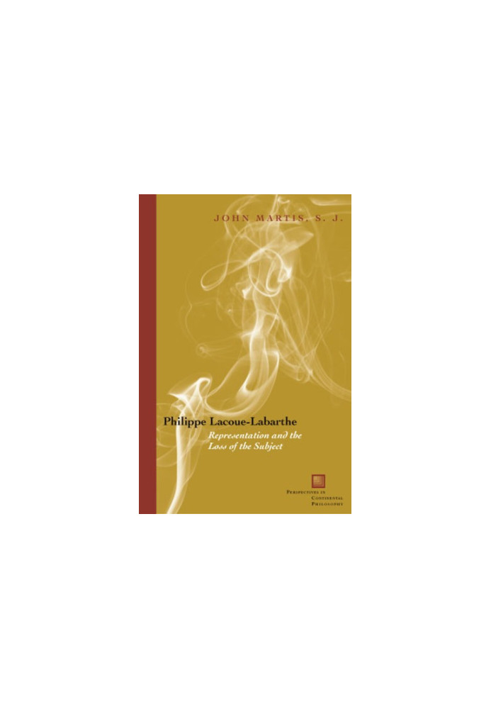 Philippe Lacoue-Labarthe - Representation and the Loss of the Subject (Perspectives in Continental Philosophy)