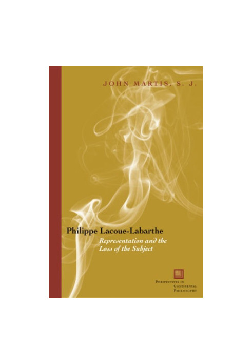 Philippe Lacoue-Labarthe - Representation and the Loss of the Subject (Perspectives in Continental Philosophy)