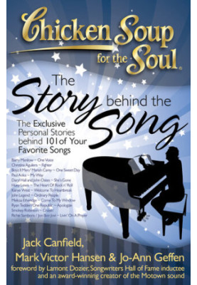 Chicken Soup for the Soul: The Story behind the Song: The Exclusive Personal Stories behind 101 of Your Favorite Songs