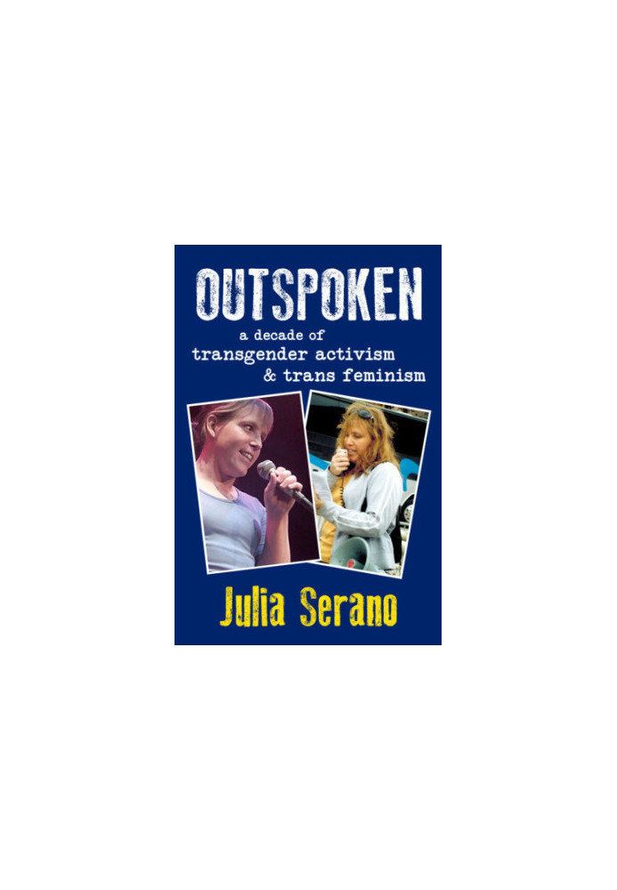 Outspoken : a decade of transgender activism & trans feminism