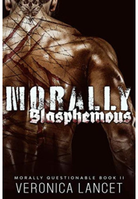 Morally Blasphemous: A Dark Mafia Romance