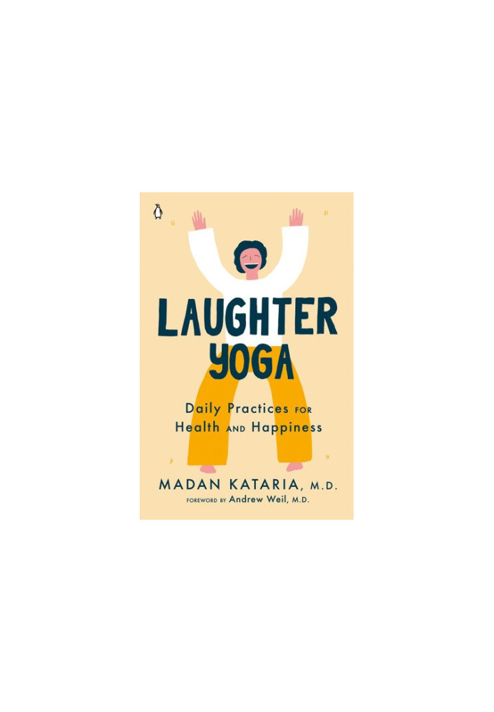 Laughter Yoga: Daily Practices for Health and Happiness