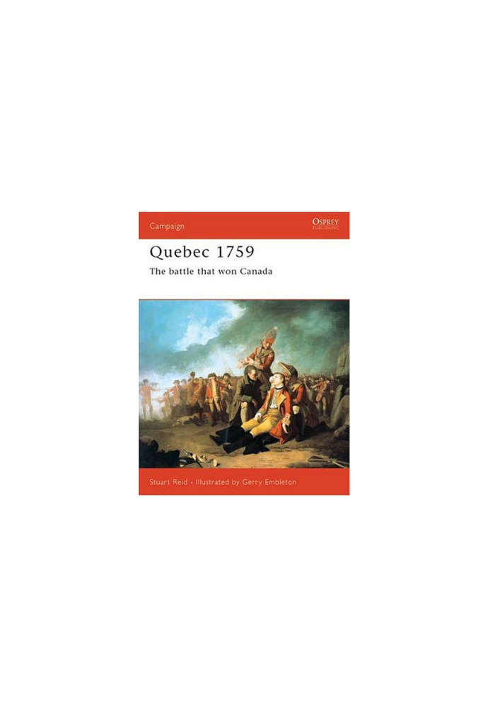 Quebec 1759: The Battle That Won Canada