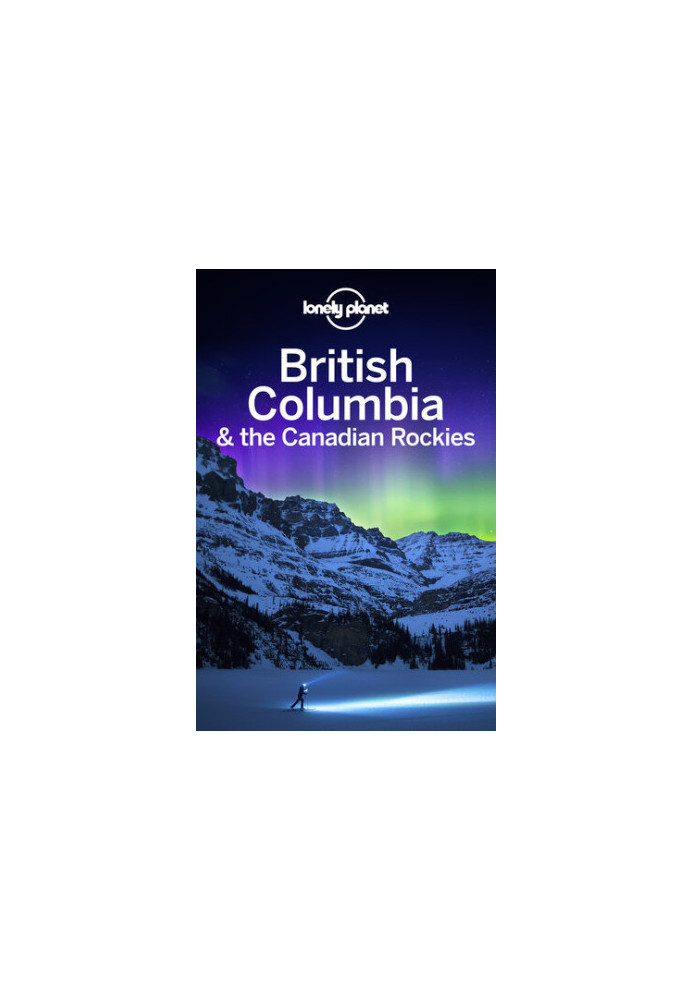 Lonely Planet British Columbia & the Canadian Rockies