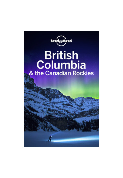Lonely Planet British Columbia & the Canadian Rockies