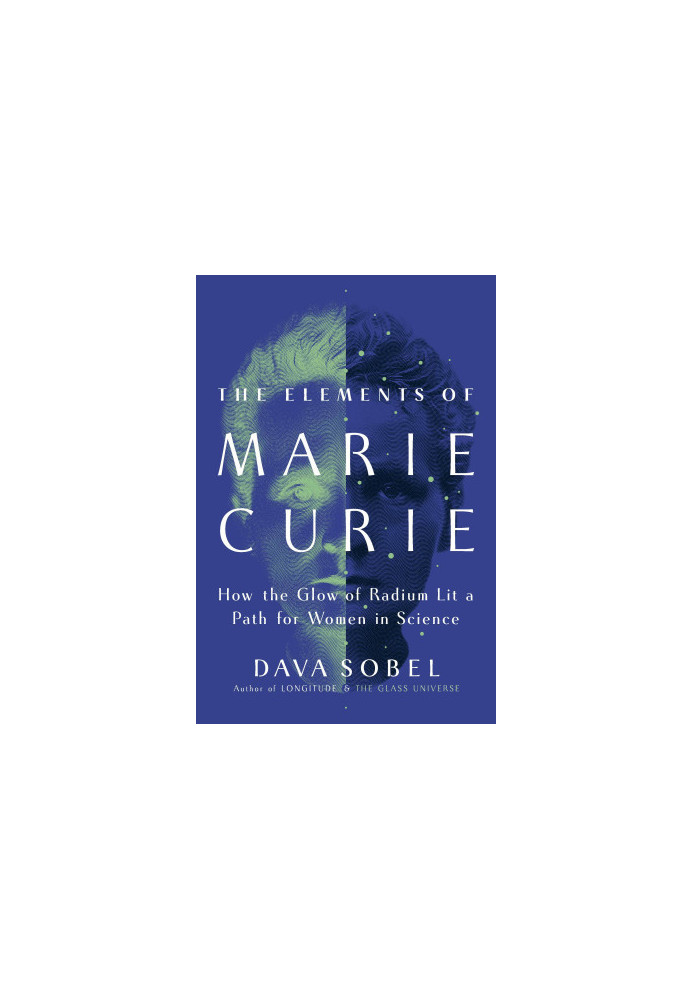 The Elements of Marie Curie: How the Glow of Radium Lit a Path for Women in Science
