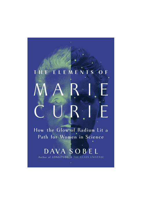 The Elements of Marie Curie: How the Glow of Radium Lit a Path for Women in Science