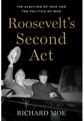Roosevelt's second act : the election of 1940 and the politics of war