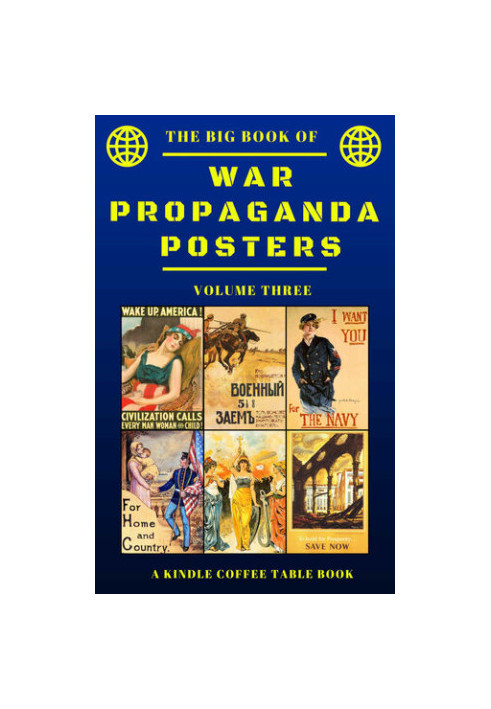 The Big Book of War Propaganda Posters - Volume Three - A Kindle Coffee Table Book