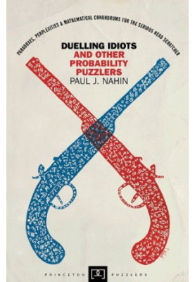 Duelling Idiots and Other Probability Puzzlers
