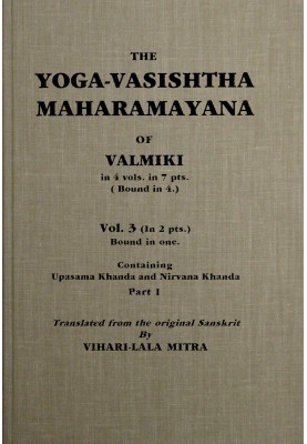 The Yoga-Vasishtha Maharamayana of Valmiki, Vol. 3 (of 4), Part 1 (of 2)