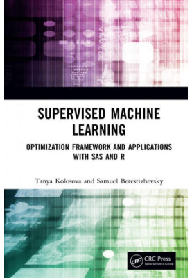 Supervised machine learning - optimization framework and applications with SAS and R