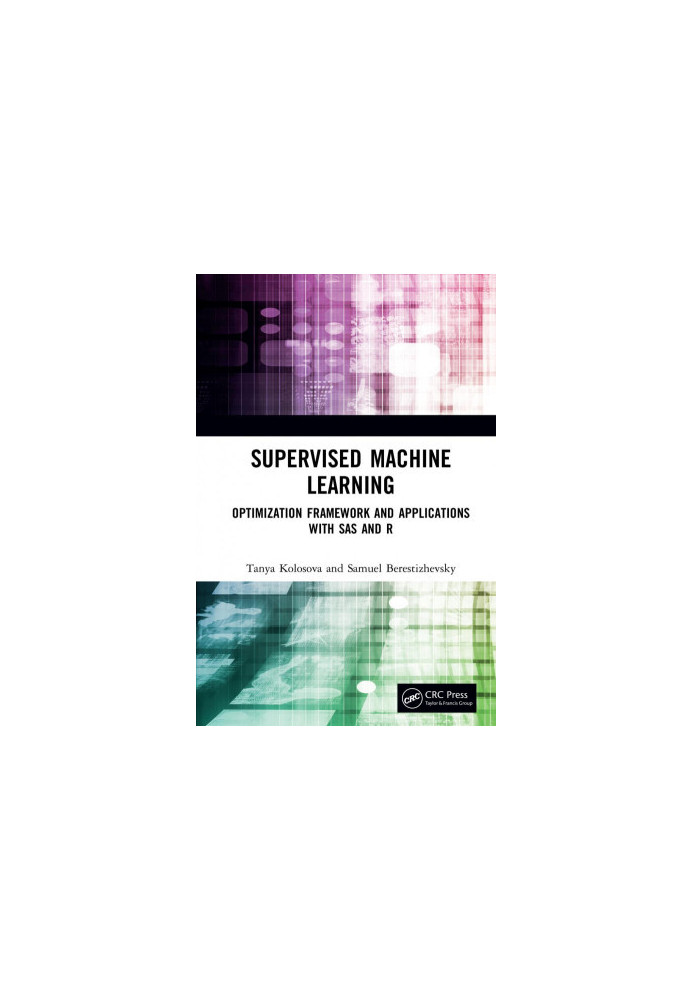 Supervised machine learning - optimization framework and applications with SAS and R