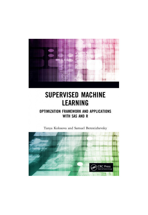 Supervised machine learning - optimization framework and applications with SAS and R