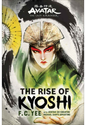 Avatar, The Last Airbender: The Rise of Kyoshi (Chronicles of the Avatar Book 1)