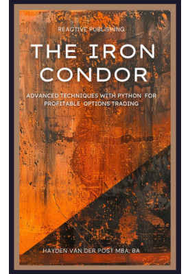 The Iron Condor: Advanced Techniques with Python for Profitable Options Trading