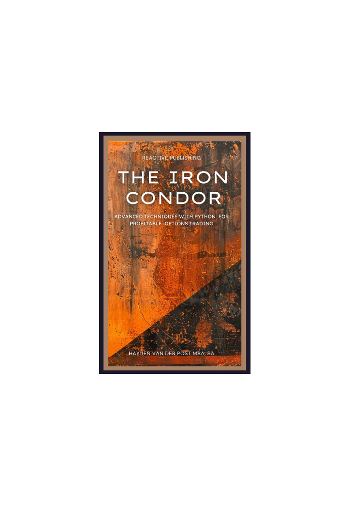 The Iron Condor: Advanced Techniques with Python for Profitable Options Trading