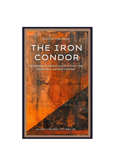 The Iron Condor: Advanced Techniques with Python for Profitable Options Trading