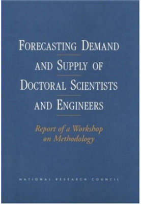 Forecasting Demand and Supply of Doctoral Scientists and Engineers (Compass Series)