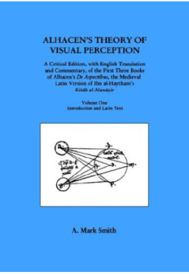 Alhacen's Theory of Visual Perception (First Three Books of Alhacen's De Aspectibus), Volume One - Introduction and Latin Tex