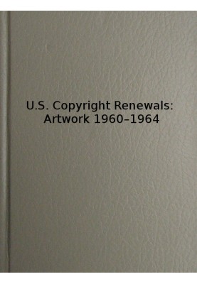 U.S. Copyright Renewals: Artwork 1960-1964 Catalog of Copyright Entries
