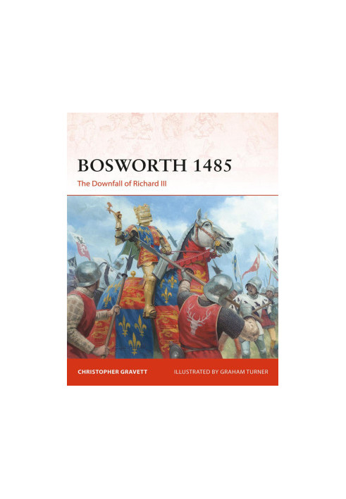 Bosworth 1485: The Downfall of Richard III