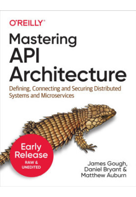 Mastering API Architecture (First Early Release)