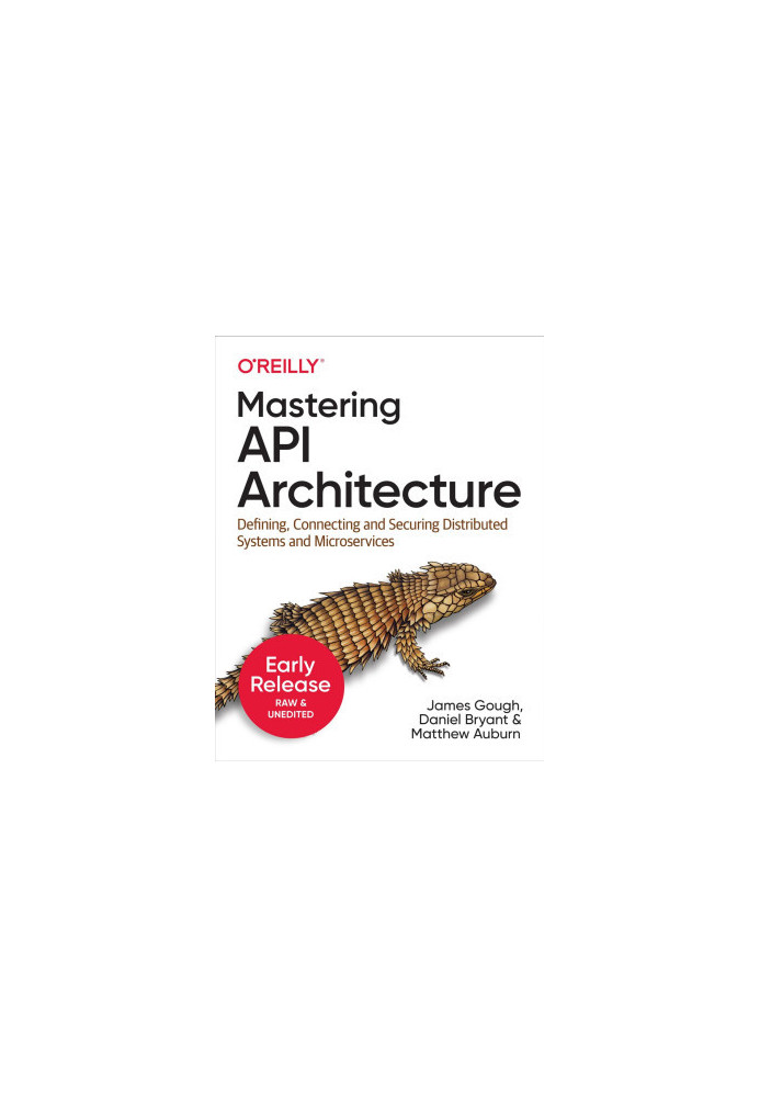 Mastering API Architecture (First Early Release)