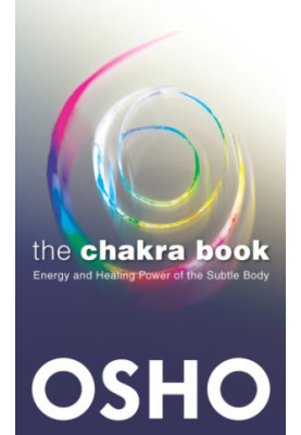 The Chakra Book: Energy and Healing Power of the Subtle Body
