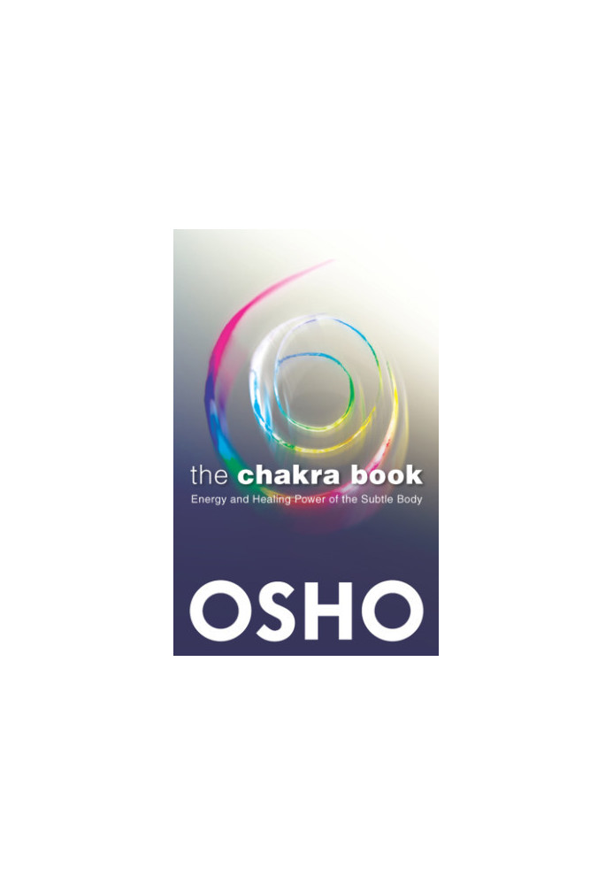 The Chakra Book: Energy and Healing Power of the Subtle Body