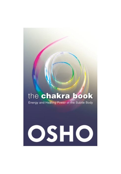 The Chakra Book: Energy and Healing Power of the Subtle Body