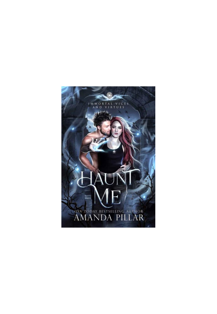 Haunt Me (Immortal Vices and Virtues Book 3): A Steamy Fae Ghost Romance