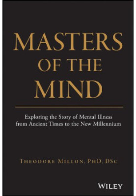 Masters of the mind : exploring the story of mental illness from ancient times to the new millennium