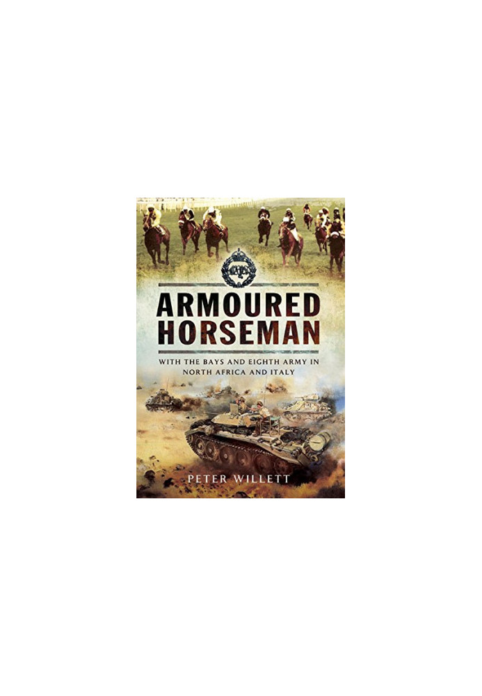 Armoured horseman : with the Bays and Eighty Army in North Africa and Italy