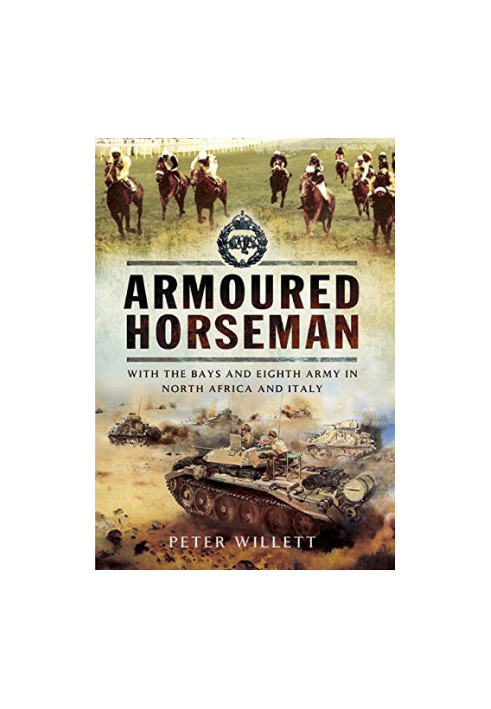 Armoured horseman : with the Bays and Eighty Army in North Africa and Italy