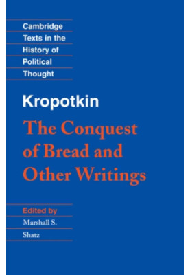 Kropotkin: 'The Conquest of Bread' and Other Writings