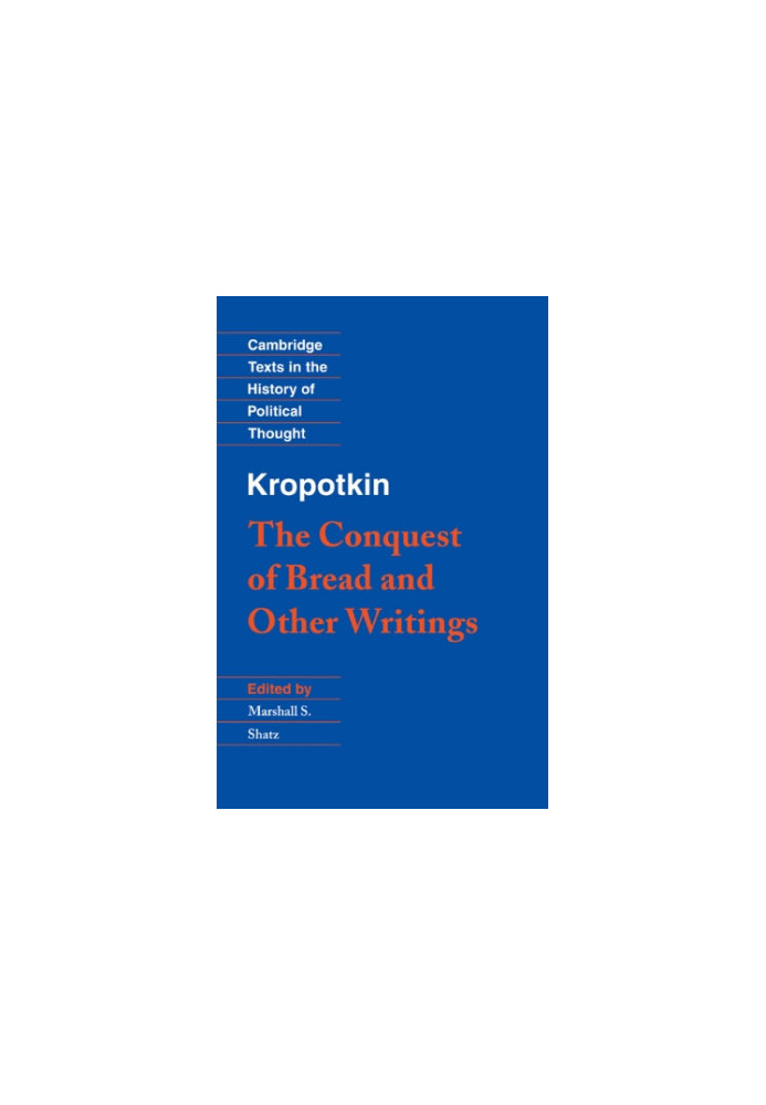 Kropotkin: 'The Conquest of Bread' and Other Writings