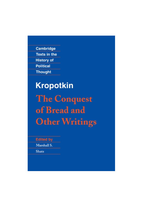 Kropotkin: 'The Conquest of Bread' and Other Writings