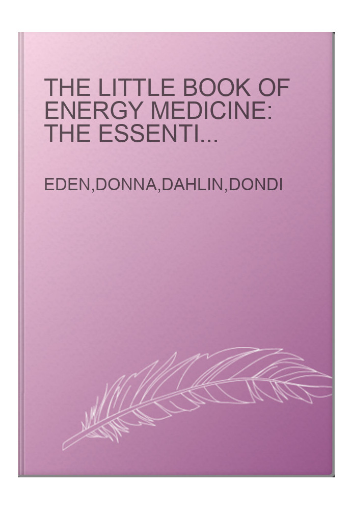 The Little Book of Energy Medicine: The Essential Guide to Balancing Your Body's Energies