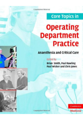 Core Topics in Operating Department Practice: Anaesthesia and Critical Care