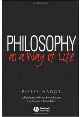 Philosophy as a Way of Life: Spiritual Exercises from Socrates to Foucault
