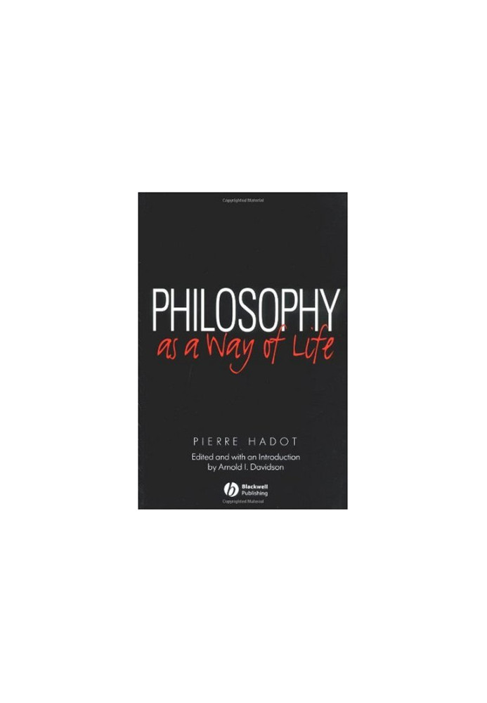 Philosophy as a Way of Life: Spiritual Exercises from Socrates to Foucault